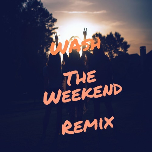 Stream Wash The Weekend Remix by theofficialwash Listen online for