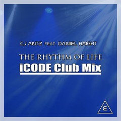 CJ Antz Feat. Daniel Haight - The Rhythm Of Life (iCode Remix Preview)