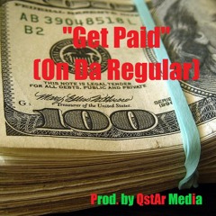 "Get Paid (On Da Regular)" Raw MPA Mixx - Prod. by QstAr Media