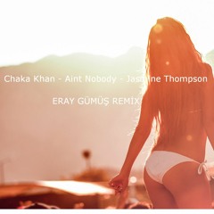 Chaka Khan - Aint Nobody -  Jasmine Thompson (Eray Gümüş -Remix)