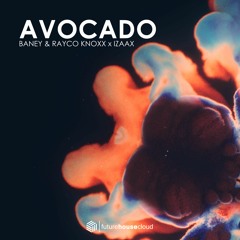 Baney & Rayco Knoxx X IZAAX - AVOCADO [FHC FREE DOWNLOAD]