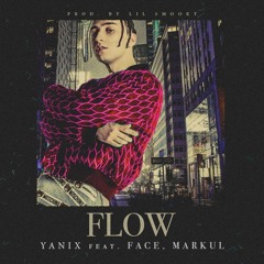 YANIX X FACE X MARKUL - Флоу (Prod. By Lil Smooky)