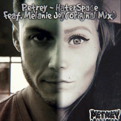 PETREY - HaterSpace Feat. Melanie Joy(Original Mix)[FREE DL]