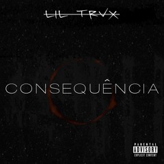 Consequência - Lil Trax [prod. Dré Guines]