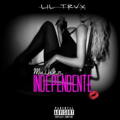 Mulher Independente - Lil Trax (Prod. André Guines)