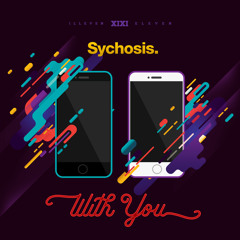 Sychosis - With You - FREE D/L!