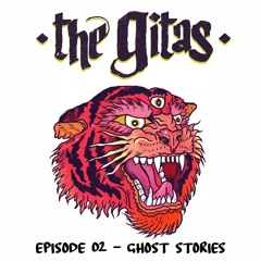 The Gitas Podcast - Ep. 02 - Ghost Stories