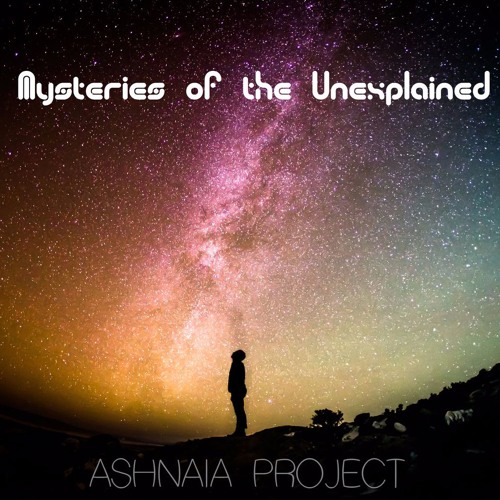 Ashnaia Project - Mysteries Of The Unexplained