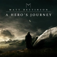 Matt Bettinson - A Hero's Journey