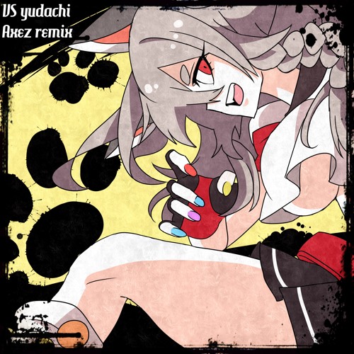 VS yudachi Axez Remix [FREE DL]
