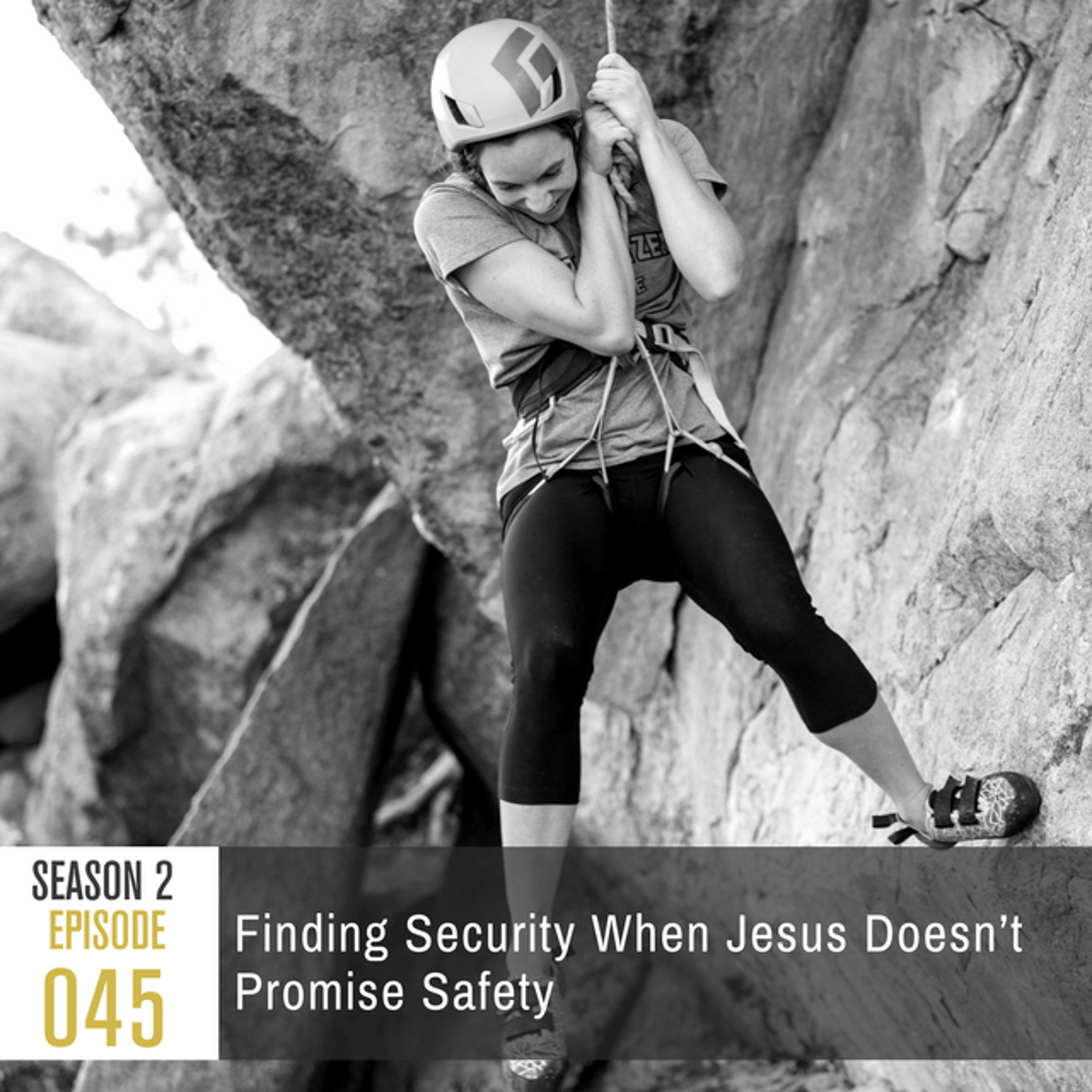 Season 2, Episode 45: Finding Security When Jesus Doesn’t Promise Safety
