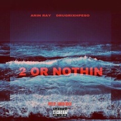 2 Or Nothin (ft. Drugrixhpeso)