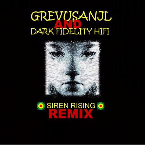 siren rising GREVUSANJL,,DARK FIDELITY HIFI REMIX
