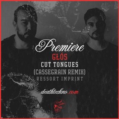 DT:Premiere | Głós - Cut Tongues (Cassegrain Remix) [Ressort Imprint]