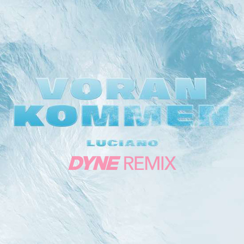 Stream LUCIANO - VORANKOMMEN (DYNE REMIX) by DYNE | Listen online for free  on SoundCloud