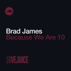 LoveJuice: Because We Are 10 with Brad James