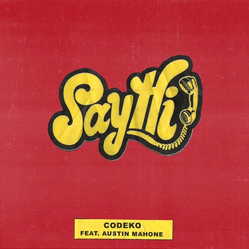 CODEKO FEAT. AUSTIN MAHONE - SAY HI