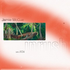 024 - Unrushed by Jamie McCue