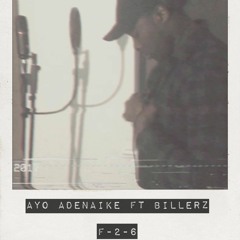 Ayo Adenaike Ft Billerz - F - 2-6 [Prod. Ayo Adenaike]