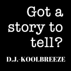 GOTTA STORY TO TELL-D.J.-KOOLBREEZE