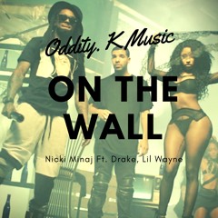 Nicki Minaj Ft Cardi B, Drake, Lil Wayne X "ON THE WALL" (Prod. Oddity. K)