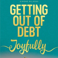 Getting Out Of Debt Joyfully by Simone Milasas