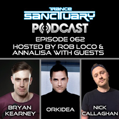 Trance Sanctuary Podcast Episode 062 with Bryan Kearney, Orkidea and Nick Callaghan