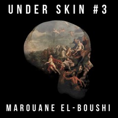 Under Skin #3 "Ethereal Techno - Tech" Mixed by Marouane El-Boushi