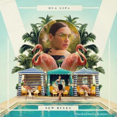 Dua Lipa - New Rules (Jack N Danny Remix)