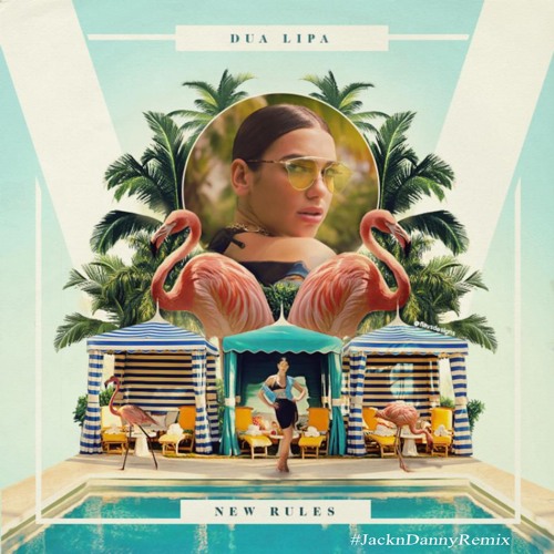 Dua Lipa - New Rules (Jack N Danny Remix)