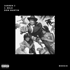 Boogie (Feat. Jarren J, J. Belk & Dom Martin)
