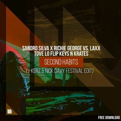 Sandro Silva x Richie George vs. Tove Lo - Second Habits (J-Kerz & Nick Davy Festival Edit)
