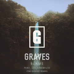 graves - Blame ft. LocateEmilio (Tim Gunter Remix)