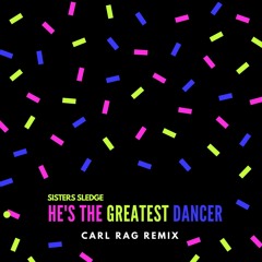 Sister Sledge - He's The Greatest Dancer (Carl Rag Live Remix) [FREE DOWNLOAD]