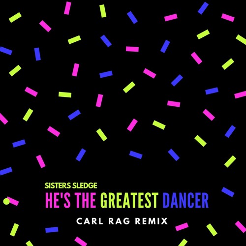 Sister Sledge - He's The Greatest Dancer (Carl Rag Live Remix) [FREE DOWNLOAD]