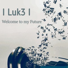 Luk3 l Records - Welcome to my Future