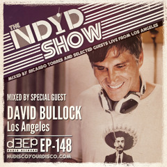 The NDYD Radio Show EP148 - Guest mix by DAVID BULLOCK - Los Angeles