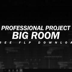 PROFESSIONAL BIG ROOM [REVEALED STYLE] [FREE FLP DOWNLOAD]