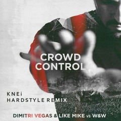 Dimitri Vegas & Like Mike vs W&W - Crowd Control | KNEi Hardstyle Remix