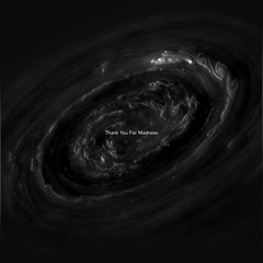 Thank You For Madness.