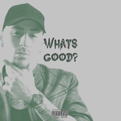 Whats Good (Prod. Danny E.B)