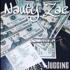 Nauty Zae - Jugging