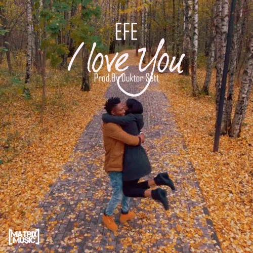 Stream I Love You - Efe (prod by Duktor Sett) by Efe | Listen online for  free on SoundCloud