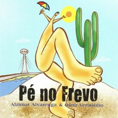 1. PÉ NO FREVO(Osnir Veríssimo e Francisco Magalhães) Intérprete: Alzimar Alvarenga
