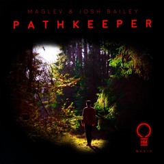 Maglev & Josh Bailey - Pathkeeper (Original Mix)