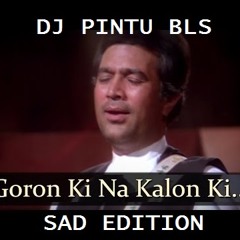 GORON KI NA KALO KI [SAD EDITION]