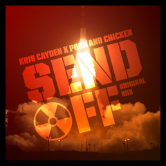 Kris Cayden X Porn & Chicken - Send Off (Original Mix)