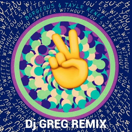 Borgeous & Taylr Renee - Sweeter Without You (Dj GREG remix)