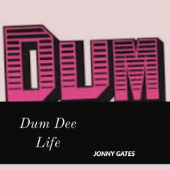 Dum Dee Life