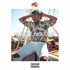 Waste No Time